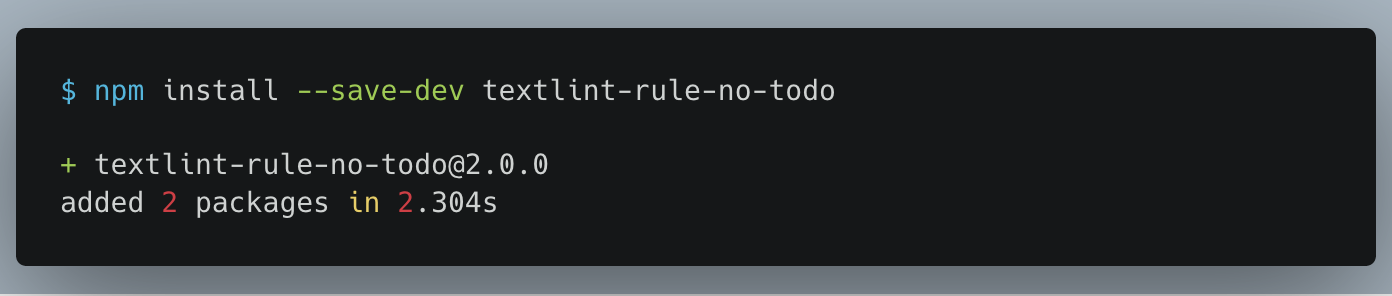 
$ npm install --save-dev textlint-rule-no-todo

+ textlint@latest
added 239 packages in 10.23s